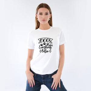 Dogs Make Everything Better - Ladies T-Shirt (Sizes 8-40) - Design by Handmade By Pixies - Made to Order - Muffin Pug Charity